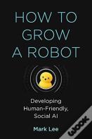 How To Grow A Robot