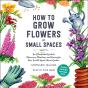 How To Grow Flowers In Small Spaces - Preview