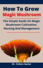 How To Grow Magic Mushroom - Preview