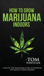 How To Grow Marijuana: Indoors - A Step- - Preview