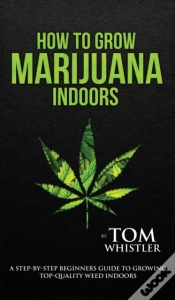 Capa do artigo How To Grow Marijuana: Indoors - A Step-