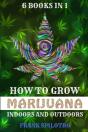 How To Grow Marijuana Indoors And Outdoors - Preview