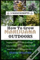 How To Grow Marijuana Outdoors
