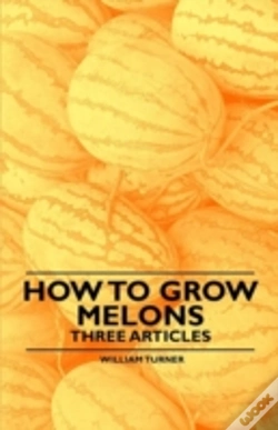 Capa do artigo How To Grow Melons - Three Articles