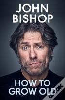 How To Grow Old