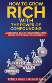 How To Grow Rich With The Power Of Compounding