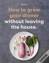 How To Grow Your Dinner