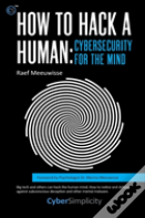 How To Hack A Human: Cybersecurity For The Mind