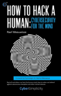 How To Hack A Human: Cybersecurity For The Mind - Preview