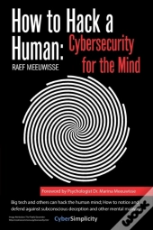How To Hack A Human: Cybersecurity For The Mind