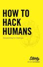 How To Hack Humans: Storytelling For Sta - Preview