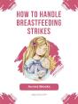 How To Handle Breastfeeding Strikes - Preview