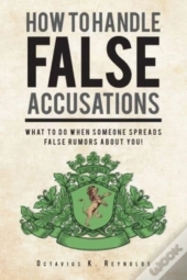 How To Handle False Accusations: What To