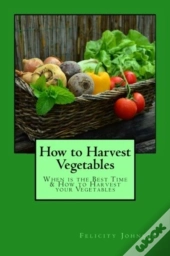 How To Harvest Vegetables
