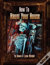 How To Haunt Your House, Book Three
