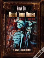How To Haunt Your House, Book Three