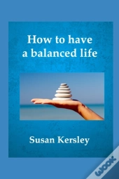 How To Have A Balanced Life