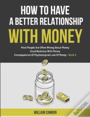How To Have A Better Relationship With Money