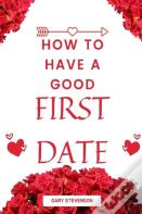 How To Have A Good First Date
