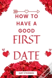 Capa do artigo How To Have A Good First Date