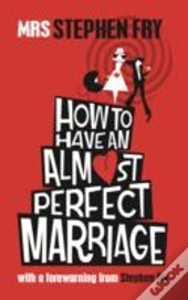 How To Have An Almost Perfect Marriage