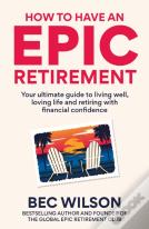 How To Have An Epic Retirement
