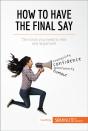 How To Have The Final Say - Preview