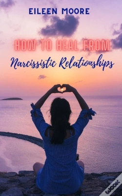 Capa do artigo How To Heal From Narcissistic Relationships
