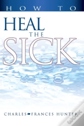 How To Heal The Sick