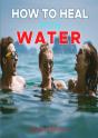 How To Heal With Water - Preview