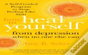 How To Heal Yourself From Depression When No One Else Can