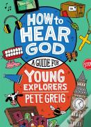 How To Hear God: A Guide For Young Explorers