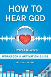 How To Hear God Workbook And Activation Guide