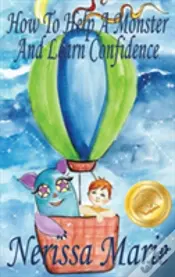How To Help A Monster And Learn Confidence (Bedtime Story About A Boy And His Monster Learning Self Confidence, Picture Books, Preschool Books, Kids Ages 2-8, Baby Books, Kids Book, Books For Kids)