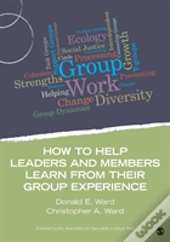 How To Help Leaders And Members Learn From Their Group Experience