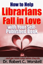 How To Help Librarians Fall In Love With Your Self-Published Book - Preview