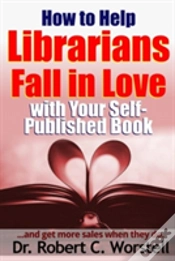 Capa do artigo How To Help Librarians Fall In Love With Your Self-Published Book
