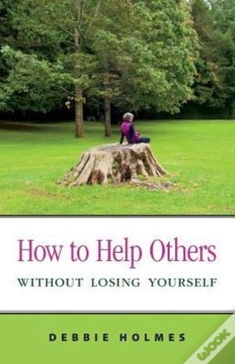 How To Help Others Without Losing Yourself