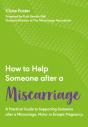 How To Help Someone After A Miscarriage - Preview