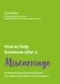 How To Help Someone After A Miscarriage - Preview