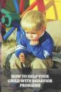How To Help Your Child With Behavior Problems - Preview