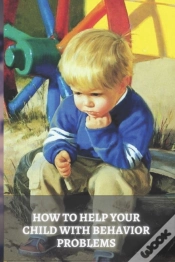 Capa do artigo How To Help Your Child With Behavior Problems