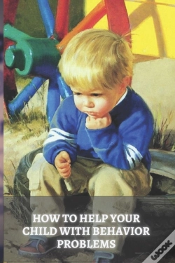Capa do artigo How To Help Your Child With Behavior Problems