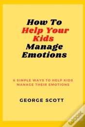 Capa do artigo How To Help Your Kids Manage Emotions