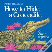 How To Hide A Crocodile & Other Reptiles