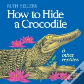 How To Hide A Crocodile & Other Reptiles