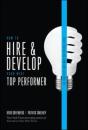 How To Hire And Develop Your Next Top Performer, 2nd Edition: The Qualities That Make Salespeople Great - Preview