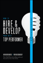 How To Hire And Develop Your Next Top Performer: The Qualities That Make Salespeople Great - Preview