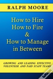 How To Hire, How To Fire And How To Mana
