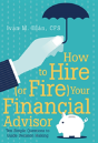 How To Hire (Or Fire) Your Financial Advisor - Preview